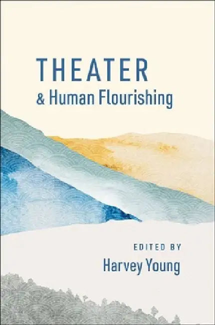 Buy Theater and Human Flourishing (English, Harvey Young) — BookShops.in