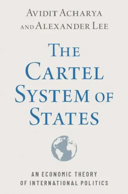 Buy The Cartel System Of States (English, Avidit Acharya) — BookShops.in