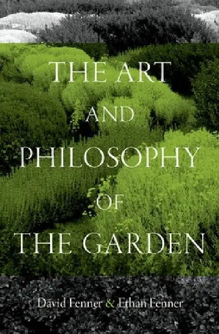 Buy The Art and Philosophy of the Garden (English, David Fenner | Ethan Fenner) — BookShops.in