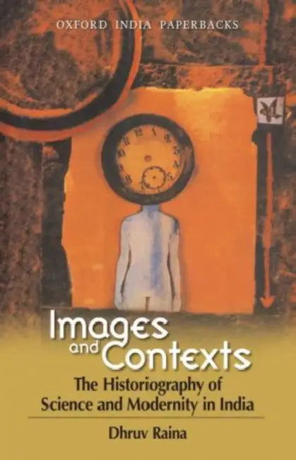 Buy Images And Contexts The Historiography of Science and Modernity in India (English, Raina Dhruv) — BookShops.in
