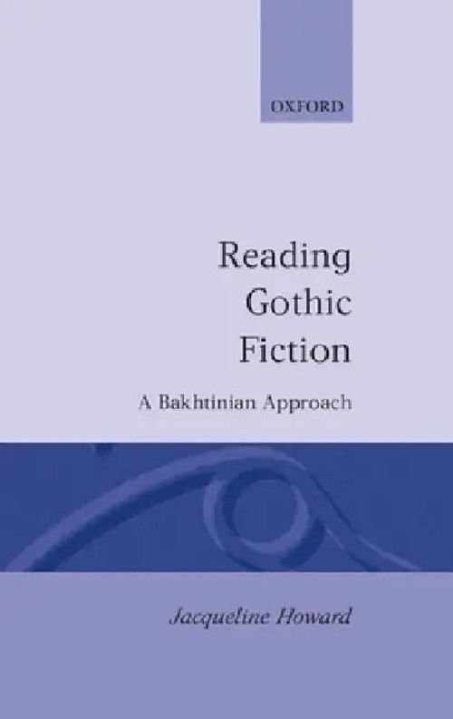Reading Gothic Fiction: A Bakhtinian Approach – Jacqueline Howard – OUP Oxford view 2
