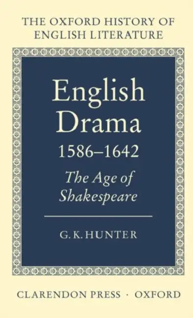 English Drama 1586-1642 (English, G. K. Hunter)