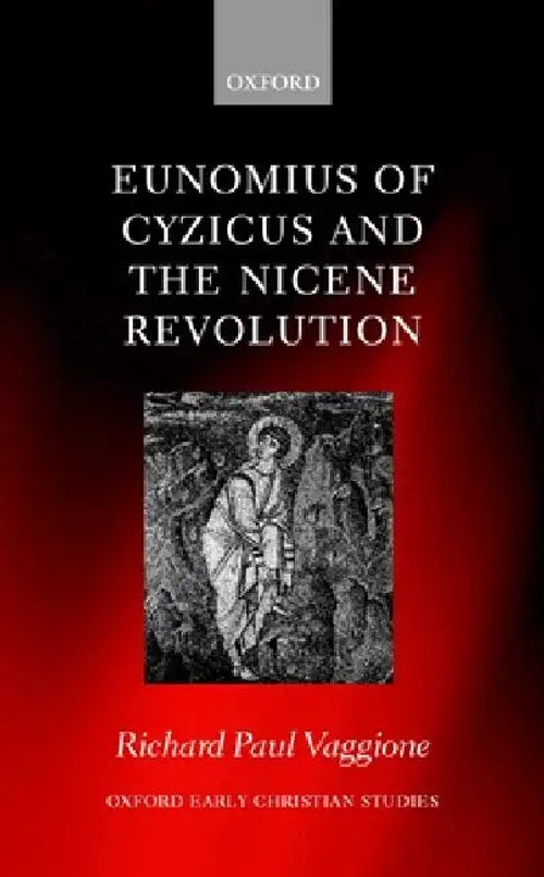 Eunomius of Cyzicus and the Nicene Revolution by Richard Paul Vaggione view 2
