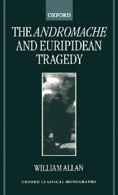 Buy The Andromache and Euripidean Tragedy (English, William Allan) — BookShops.in