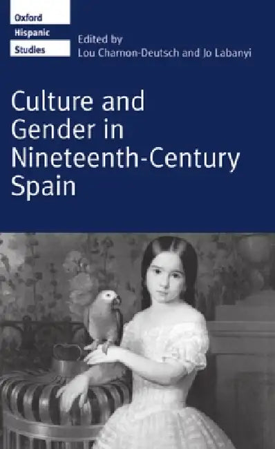 Buy Culture and Gender in Nineteenth-Century Spain (English, Labanyi Charnon-Deutsch | Jo Labanyi | Charnon-Deutsch) — BookShops.in