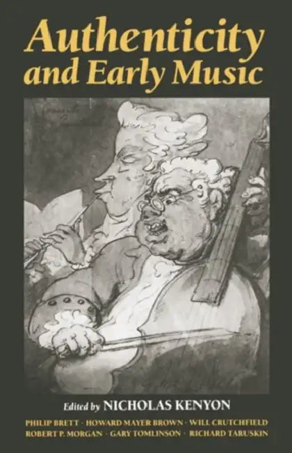 Authenticity and Early Music (English, Nicholas Kenyon)