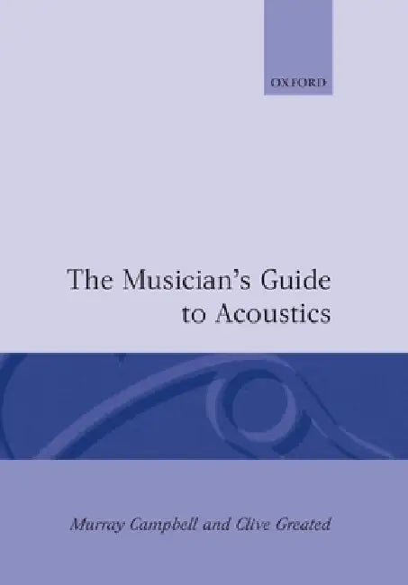 Buy The Musician's Guide to Acoustics (English, Murray Campbell | Clive A. Greated | Clive Greated) — BookShops.in