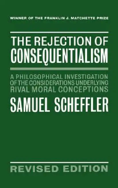 The Rejection of Consequentialism (English, Samuel Scheffler)