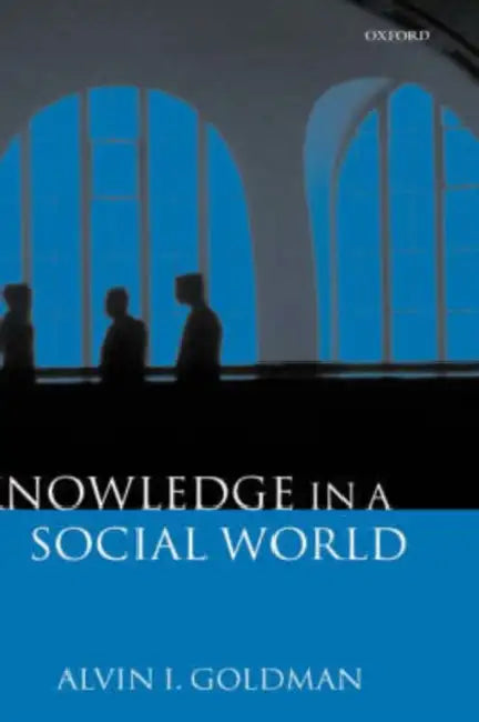 Knowledge in a Social World (English, Alvin I. Goldman)