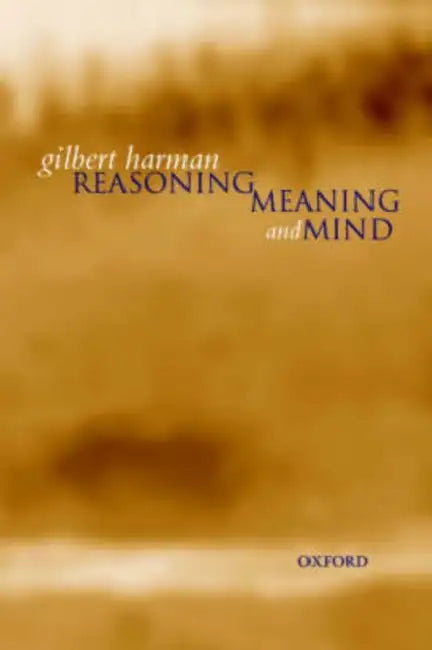 Reasoning, Meaning, and Mind (English, Gilbert Harman)