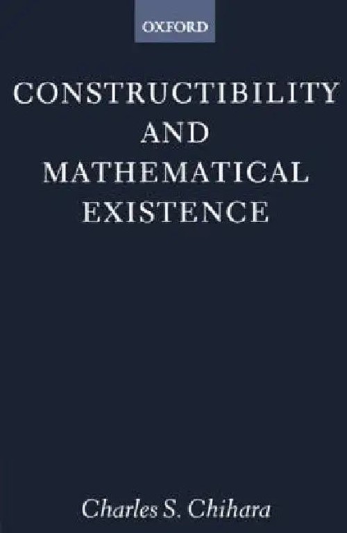 Constructibility and Mathematical Existence – Charles S. Chihara | OUP Oxford view 2