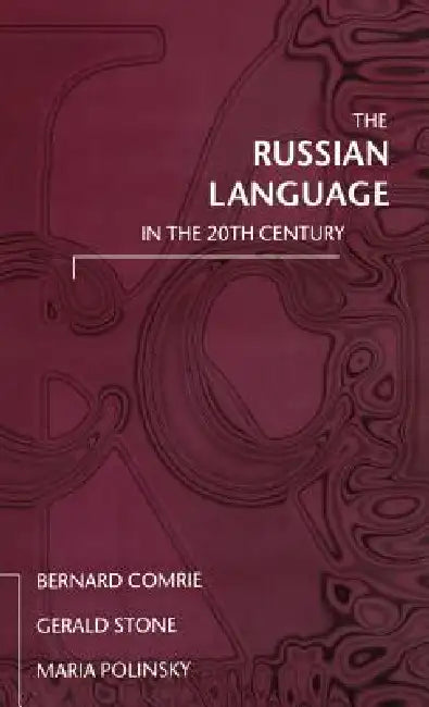 The Russian Language in the Twentieth Century (English, Bernard Comrie | Gerald Stone | Maria Polinsky)