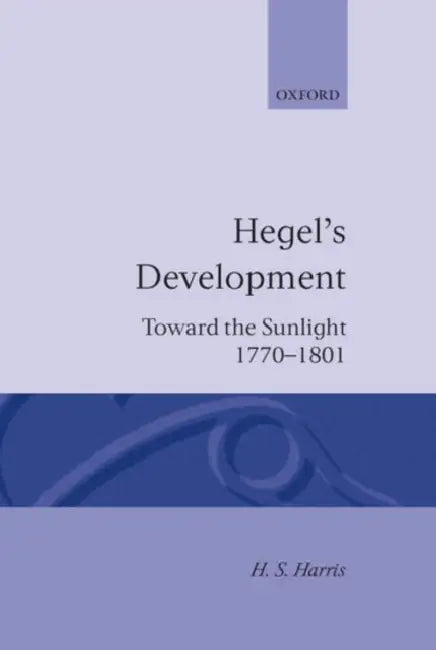 Hegel's Development (English, Henry Silton Harris | H. S. Harris)