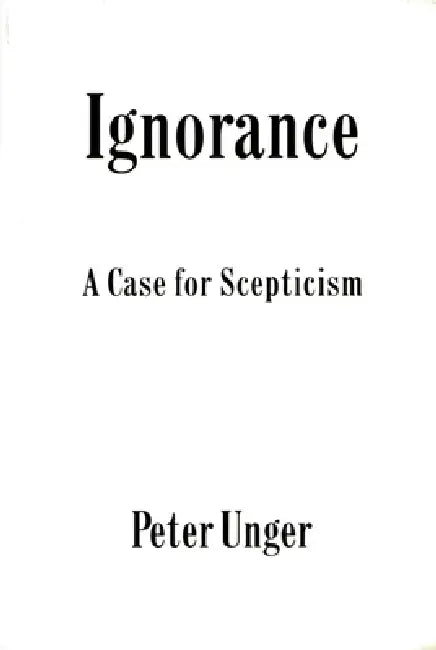 Ignorance (English, Peter Unger)