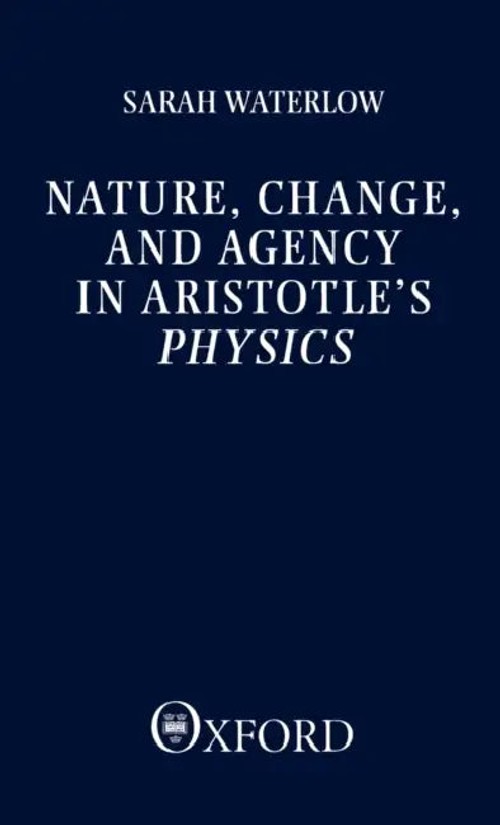 Nature, Change, and Agency in Aristotle's Physics: A Philosophical Study view 2