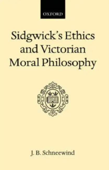 Buy Sidgwick's Ethics and Victorian Moral Philosophy | by J. B. Schneewind | Jerome B. Schneewind | OUP Oxford | by J. B. Schneewind | Jerome B. Schneewind | OUP Oxford | by J. B. Schneewind | Jerome B. Schneewind | OUP Oxford | by J. B. Schneewind | Jerome B. Schneewind | OUP Oxford | by J. B. Schneewind | Jerome B. Schneewind | OUP Oxford | by J. B. Schneewind | Jerome B. Schneewind | OUP Oxford | by J. B. Schneewind | Jerome B. Schneewind | OUP Oxford | by J. B. Schneewind | Jerome B. Schneewind — BookShops.in