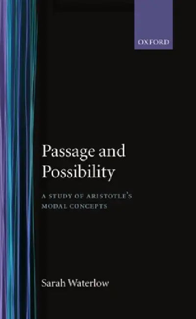 Buy Passage and Possibility: A Study of Aristotle's Modal Concepts by Sarah Waterlow | OUP Oxford | English | Paperback | 1st Edition — BookShops.in