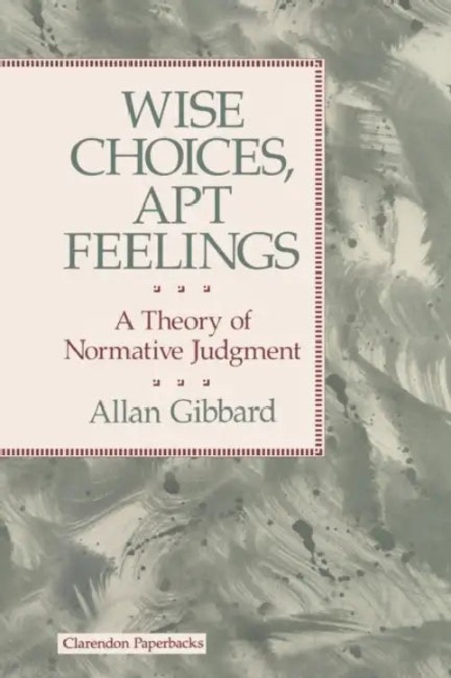 Wise Choices, Apt Feelings by Allan Gibbard – OUP Oxford Hardcover view 2