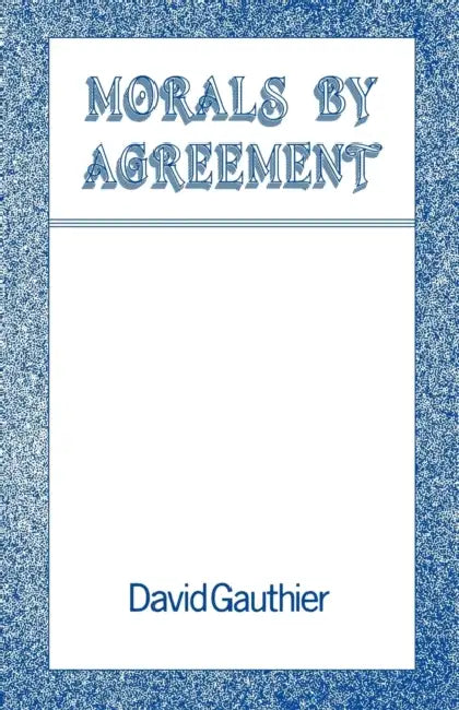 Morals by Agreement (English, David Guthier | David Gauthier)