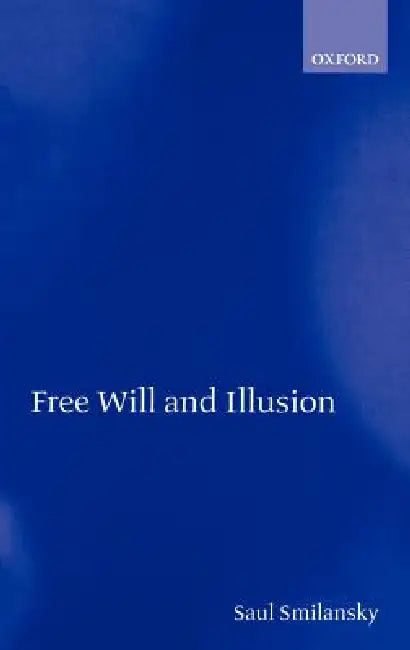 Free Will and Illusion (English, Saul Smilansky)