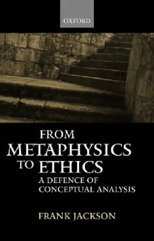 From Metaphysics to Ethics: A Defence of Conceptual Analysis by Frank Jackson – OUP Oxford Hardcover view 2