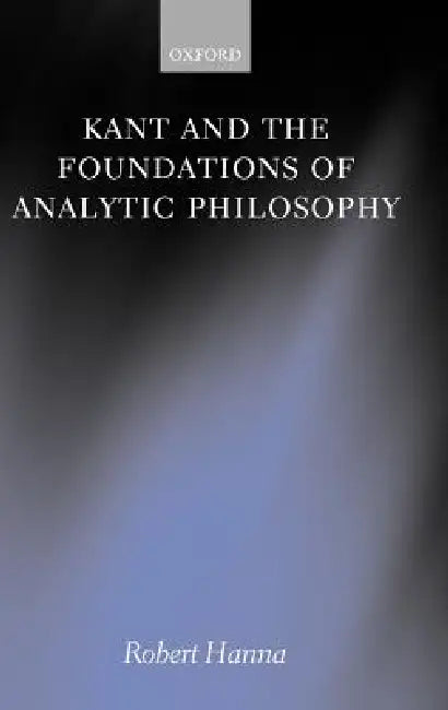 Buy Kant and the Foundations of Analytic Philosophy (English, Robert Hanna) — BookShops.in