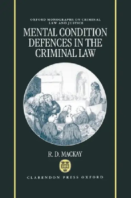 Mental Condition Defenses in the Criminal Law – R. D. MacKay view 2