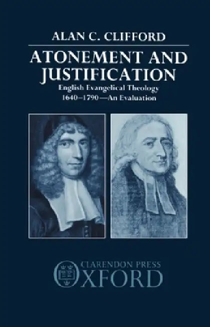 Atonement and Justification (English, Alan C. Clifford)