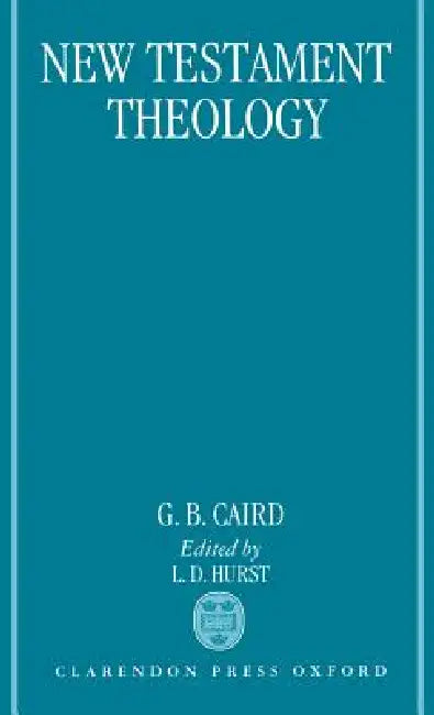 Buy New Testament Theology (English, George Bradford Caird | L. D. Hurst) — BookShops.in