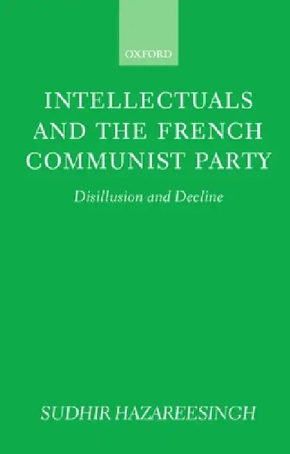 Buy Intellectuals and the French Communist Party (English, Sudhir Hazareesingh) — BookShops.in