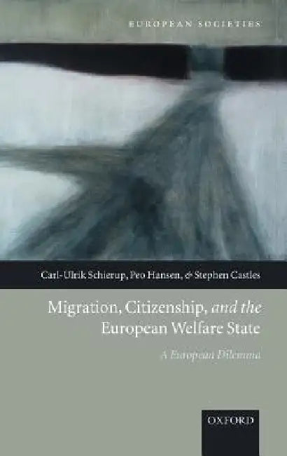 Migration, Citizenship, and the European Welfare State (English, Carl-Ulrik Schierup | Peo Hansen | Stephen Castles)