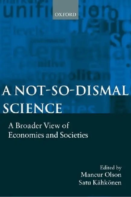 A Not-So-Dismal Science (English, Jr. Olson Mancur | Satu Kahkohnen | Satu Kahkonen)