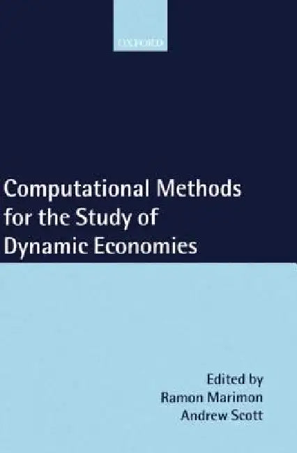Computational Methods for the Study of Dynamic Economies (English, Marimon | Bernard Scott | European University Institute)