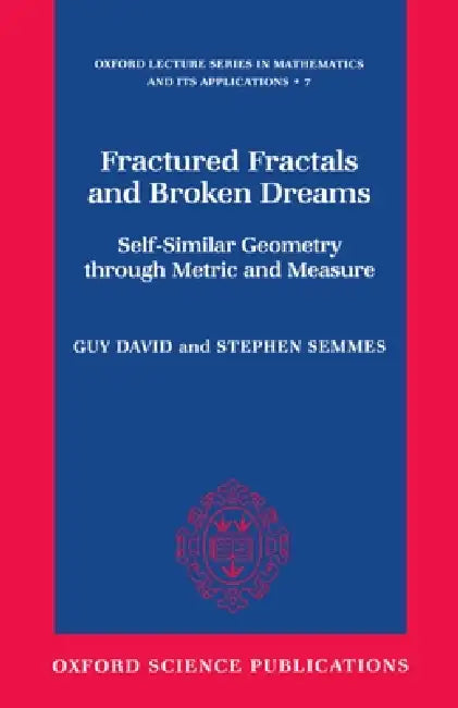 Fractured Fractals and Broken Dreams (English, Guy R. David | Stephen W. Semmes | Guy Rene Pierre Pierre)