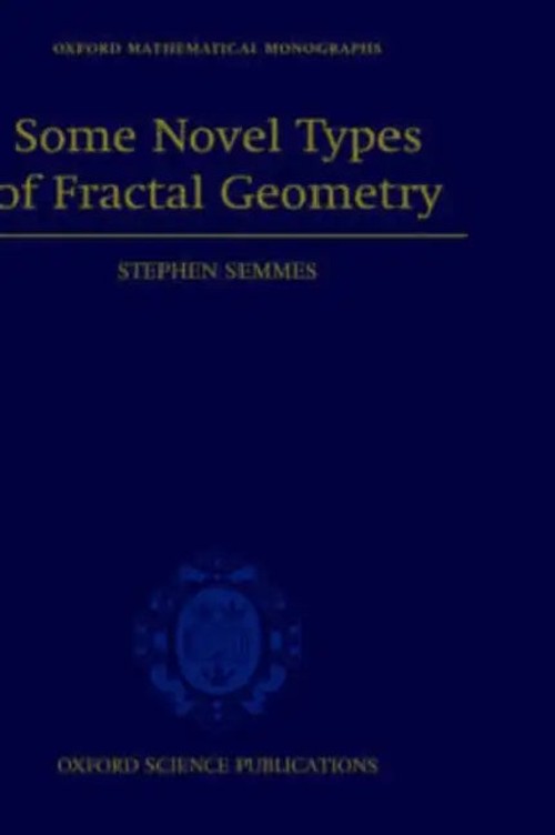 Some Novel Types of Fractal Geometry – Stephen Semmes view 2