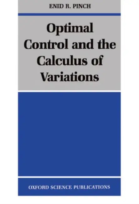 Optimal Control and the Calculus of Variations (English, Enid R. Pinch)