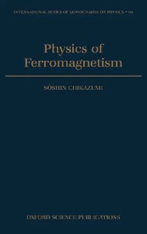 Physics of Ferromagnetism – Soshin Chikazumi view 2