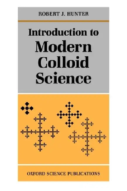 Buy Introduction to Modern Colloid Science (English, Robert J. Hunter | Hunter) — BookShops.in
