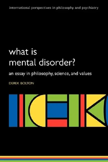 Buy What is Mental Disorder? An essay in philosophy, science, and values (English, Derek Bolton) — BookShops.in