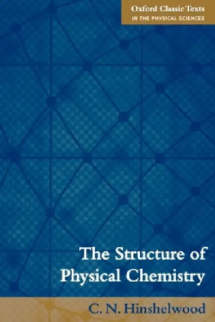 Buy The Structure of Physical Chemistry (English, Cyril Hinshelwood | C. N. Hinshelwood) — BookShops.in
