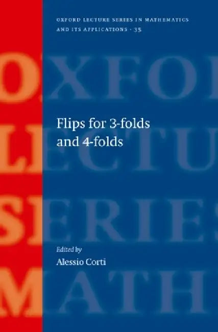 Flips for 3-Folds and 4-Folds (English, Alessio Corti)