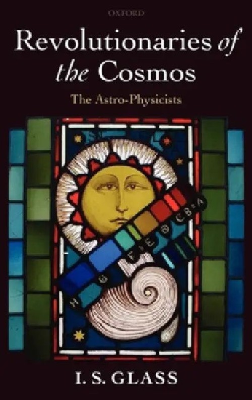 Revolutionaries of the Cosmos: The Astro-Physicists by I. S. Glass view 2