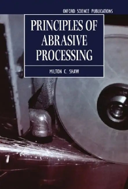 Principles of Abrasive Processing (English, Milton Clayton Shaw)