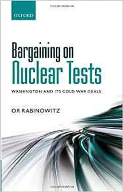 Buy Bargaining On Nuclear Tests (English, Or Rabinowitz) — BookShops.in