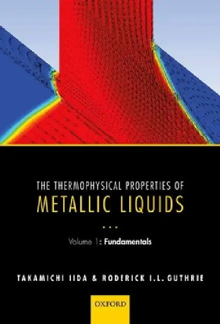 Buy The Thermophysical Properties of Metallic Liquids (English, Takamichi Iida | Roderick I. L. Guthrie) — BookShops.in