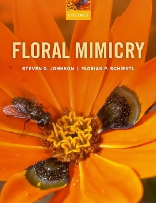 Buy Floral Mimicry (English, Steven D. Johnson | Florian P. Schiestl) — BookShops.in