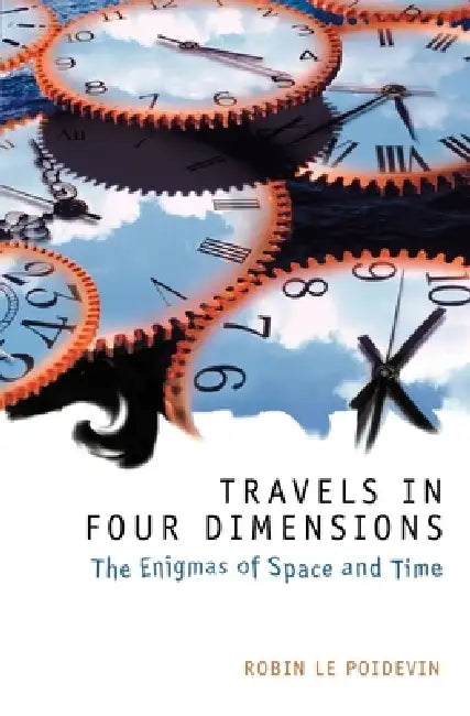 Buy Travels in Four Dimensions (English, Robin Le Poidevin) — BookShops.in