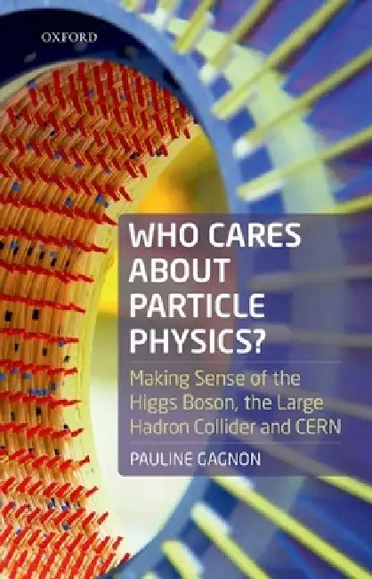 Who Cares about Particle Physics? (English, Pauline Gagnon)
