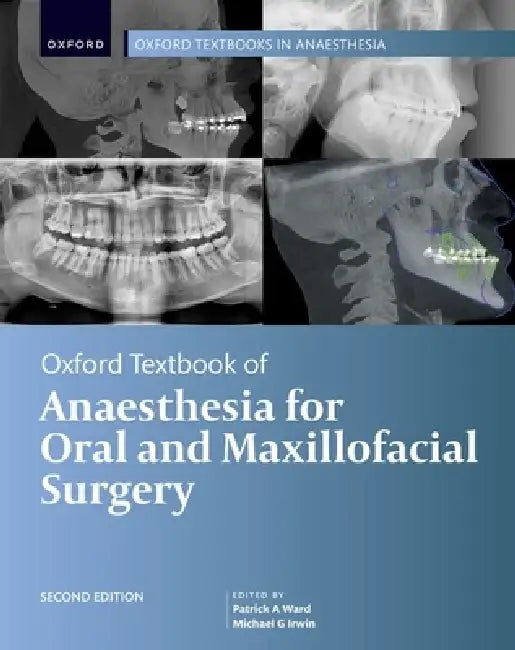 Oxford Textbook of Anaesthesia for Oral and Maxillofacial Surgery (English, Patrick A. Ward | Michael G. Irwin)