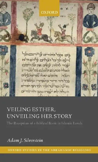Buy Veiling Esther, Unveiling Her Story (English, Adam J. Silverstein) — BookShops.in